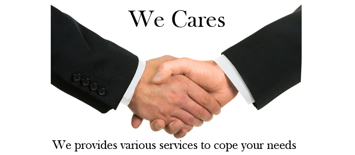 We Cares , We provides various services to cope your needs .